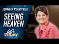 Jennifer Rothschild Seeing Heaven LIFE Today