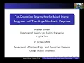Cut-Generation Approaches for Stochastic Mixed Integer Programs - Dr Manish Bansal VT