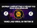 Download Lagu DJ CAMPURAN VIRAL TIKTOK DALINDA X ANGKAT PADI X MELODY OLD 2022 JEDAG JEDUG FULL BASS MENGKANE