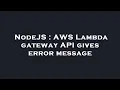 NodeJS AWS Lambda gateway API gives error message