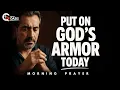 Take up the whole armor of God today | Morning Prayer