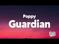 Poppy - Guardian (Lyrics)