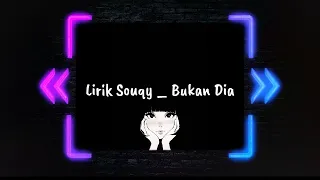 Download Lirik Lagu SOUQY _ BUKAN DIA MP3