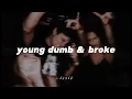 Download Lagu young dumb \u0026 broke ♡︎ (slowed + reverb)