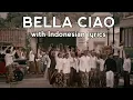 BELLA CIAO with Indonesian lyrics and history of Indonesia's independence struggle
