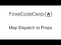 Map Dispatch to Props