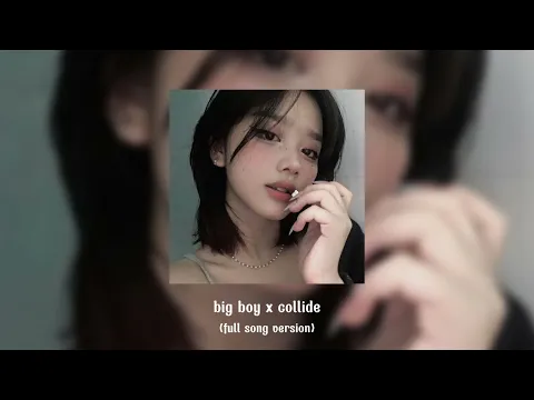 Download MP3 big boy x collide ( full song version)