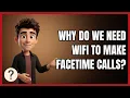 Why Do We Need Wifi to Make Facetime Calls