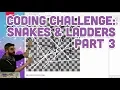 Coding Challenge Snakes Ladders - Part 3