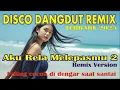 Download Lagu DISCO DANGDUT REMIX TERBARU 2025 || AKU RELA MELEPASMU 2 (REMIX VERSION)