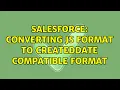 Salesforce Converting JS format to Createddate compatible format 2 Solutions