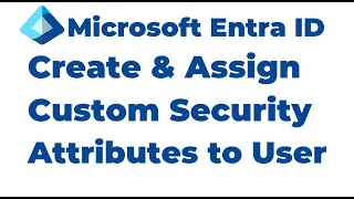 16 How to Create and Assign Custom Security Attributes to User