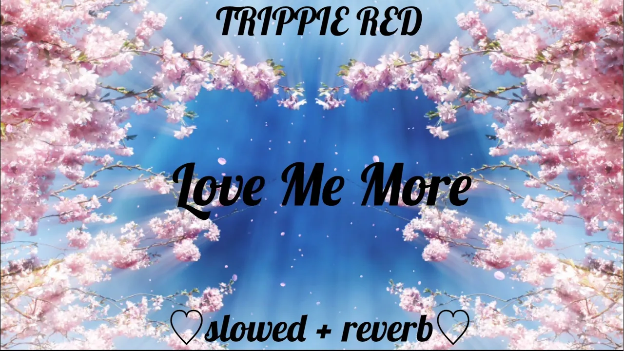 Love Me more ~ Trippie Red (Slowed+Reverb)