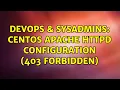 DevOps SysAdmins CentOS Apache HTTPD Configuration 403 Forbidden 5 Solutions