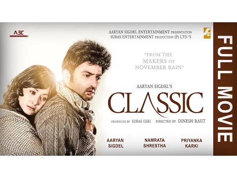 Classic - New Nepali Full Movie || Aaryan Sigdel | Namrata Shrestha | Priyanka Karki | Dinesh Raut
