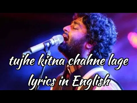 Download MP3 Tujhe Kitna Chahne Lage Lyrics in English Translation ft. Arjit singh