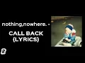 Download Lagu nothing,nowhere. - Call Back (Lyrics)
