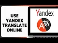 How To Use Yandex Translate Online Translate Language On Yandex 2024