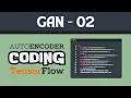 Coding Auto-Encoder in TensorFlow Image Generation with Neural Networks using TensorFlow GAN 02
