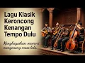 Download Lagu Lagu kenangan keroncong klasik membangkitkan nuansa syahdu tempo doeloe yang tak tergantikan