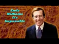 Lagu Andy Williams........It's Impossible.