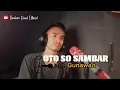 Download Lagu OTO SO SAMBAR GUNAWAN COVER BY IBRAHIM DAUD