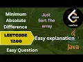 Leetcode 1200 Minimum Absolute Difference Easy explanation Step by step Optimal Solution