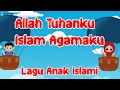 Download Lagu Lagu Anak Islami - Allah Tuhanku Islam Agamaku | Lagu terpopuler 2022