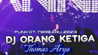 Download DJ ORANG KETIGA -Thomas arya ||full bass || Funkot hard terbaru 2023. MP3