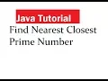 Find Nearest Closest Prime Number in Java