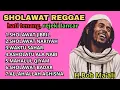 Lagu FULL ALBUM KUMPULAN SHOLAWAT REGGAE TERBARU \u0026 TERBAIK TERPOPULER MERDU