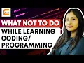 What Not To Do While Learning Coding Coding Ninjas