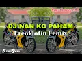 Download Lagu DJ Nan Ko Paham | Breaklatin Remix ( DJ AzmiYaw )