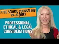 Professional Ethical Legal Considerations FTCE School Counseling PK-12 018