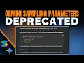 Gemini Sampling Parameters Deprecated