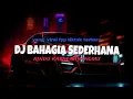 Download Lagu DJ BAHAGIA SEDERHANA X RINDU KASIH SAYANGMU II yang lagi virall tiktok terbaru 2024