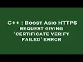 C Boost Asio HTTPS request giving certificate verify failed error