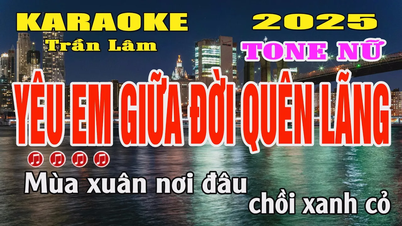 Karaoke Yêu Em Giữa Đời Quên Lãng Tone Nữ ( Fm ) Trần Lâm