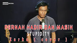 Download PERNAH HADIR DAN MASIH || STUPIDITY || ZARKA COVER || SUNRISE RECORD MP3