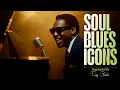 Download Lagu Soul Blues Icons | Songs inspired by Ray Charles, Etta James and Otis Redding | Smooth \u0026 Timeless