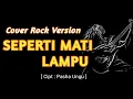 Lagu SEPERTI MATI LAMPU - Cover Rock Version | by Suara Nada Sederhana 