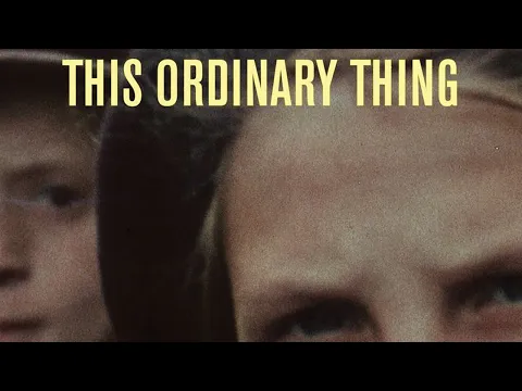 Nick Davis Documentary 'This Ordinary Thing' Official Trailer