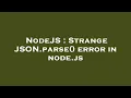 NodeJS Strange JSON parse error in node js