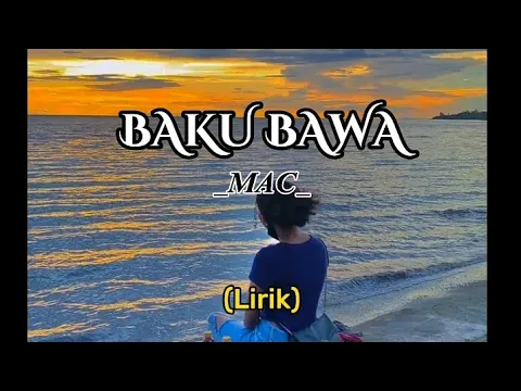 Download MP3 BAKU BAWA - MAC [Lirik Musik]