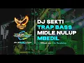 Lagu DJ SEKTI - OMBAK GEDE TAK SEBRANGI TRAP MIDLE BEDIL - DENY CAK NAN - AN REVOLUTION