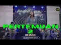 Download Lagu PERTEMUAN 2 - GN MUSIC LIVE ANGKRINGAN TEH ITA