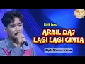 Download Lagu LIRIK LAGU LAGI LAGI CINTA | ARBIL DA7 | Cipt. Rhoma Irama