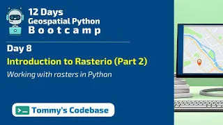 Day 8 - Working with raster files in Python Introduction to Rasterio Part 2
