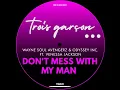 Don't Mess With My Man (Trois Garcon Mix)