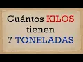 Cuantos kilos son 7 toneladas - siete toneladas en kg